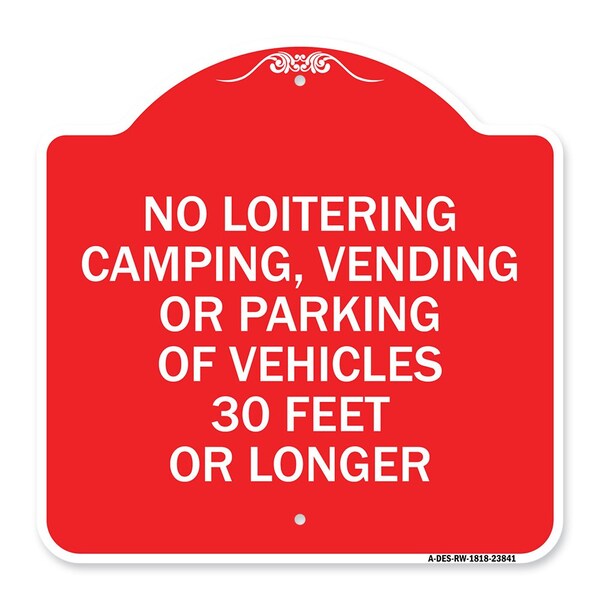 Signmission No Loitering Camping Vending or Parking of Vehicles 30 Feet or Longer, Red & White, RW-1818-23841 A-DES-RW-1818-23841 - main